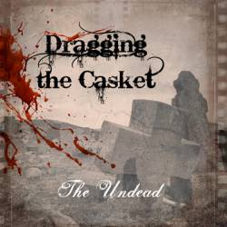 Dragging The Casket : The Undead